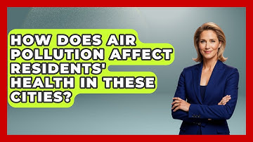 How Does Air Pollution Affect Residents