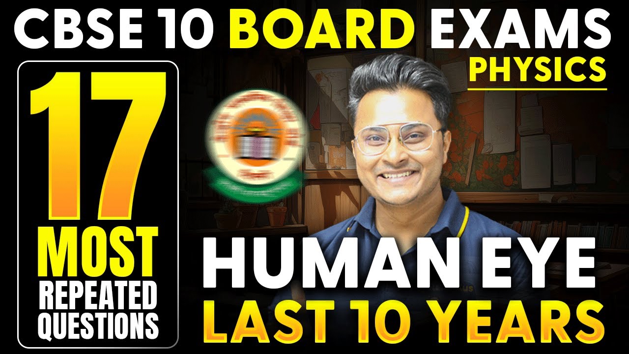 Human Eye | 17 Most Repeated Questions in Last 10 Year | Physics | CBSE 10 Board 2025 | Abhishek Sir