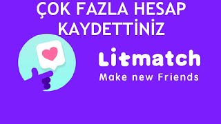 Litmatch Çok Fazla Hesap Kaydettiniz Hatası Çözümü