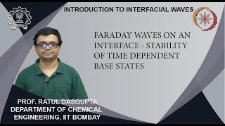 Lecture 52: Faraday waves on an interface – stability of time dependent base states