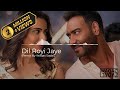 Dil Royi Jaye Remix By Waqas Sadal I Ajay Devgn Tabu Rakul Preet L Arijit Singh Rochak Kohli