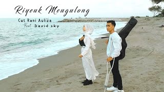 Cut Rani Auliza Feat David Sky - Riyeuk Meugulong