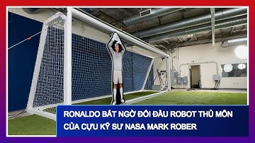 Ronaldo Bất Ngờ Đối Đầu Robot Thủ Môn Của Cựu Kỹ Sư NASA Mark Rober