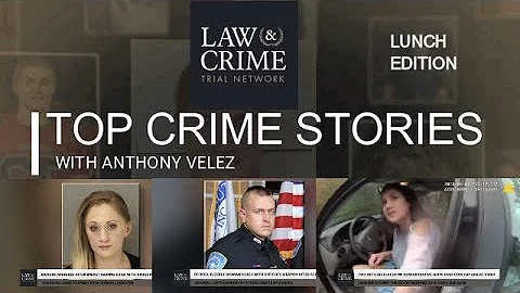 Top Crime Stories with Anthony Velez Lunch Edition