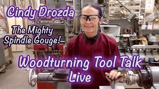 Cindy Drozda's Tool Talk Live Stream - The Mighty Spindle Gouge