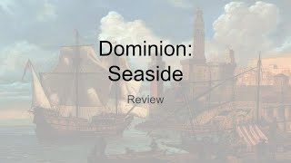 Dominion: Seaside Expansion Review