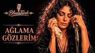 Ağlama Gözleri̇m 🎙️Bluestürk