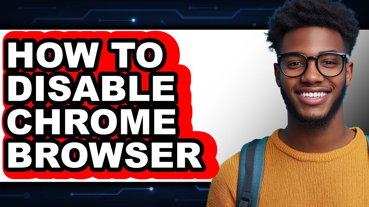 How to Disable Chrome Browser (easy Method)