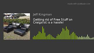Getting rid of Free Stuff on Craigslist is a hassle!
