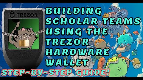 Using your Trezor Wallet to Secure your Scholar Teams!