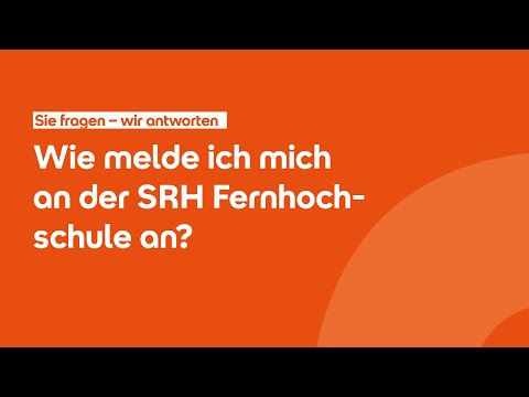 FAQ: Wie melde ich mich an der SRH Fernhochschule an?