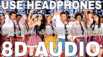 The Jawaani Song (8D Audio) || Student Of The Year 2 || Tiger Shroff, Tara Sutaria, Ananya Panday