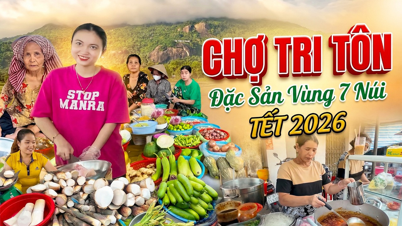 Khám Phá Chợ Tri Tôn An Giang | Nhộn Nhịp Gánh Hàng Quê, Bà Con Khmer Bán Toàn Đặc Sản Vùng 7 Núi