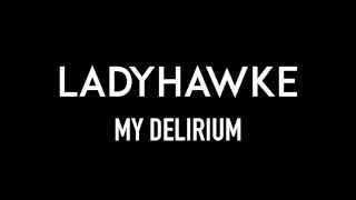 LADYHAWKE | My Delirium | Lyrics