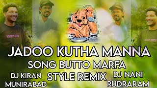Download Lagu JADOO Kudtha Manna Song Butto Remix By Dj Nani Rudraram Dj kiran Munirabad MP3