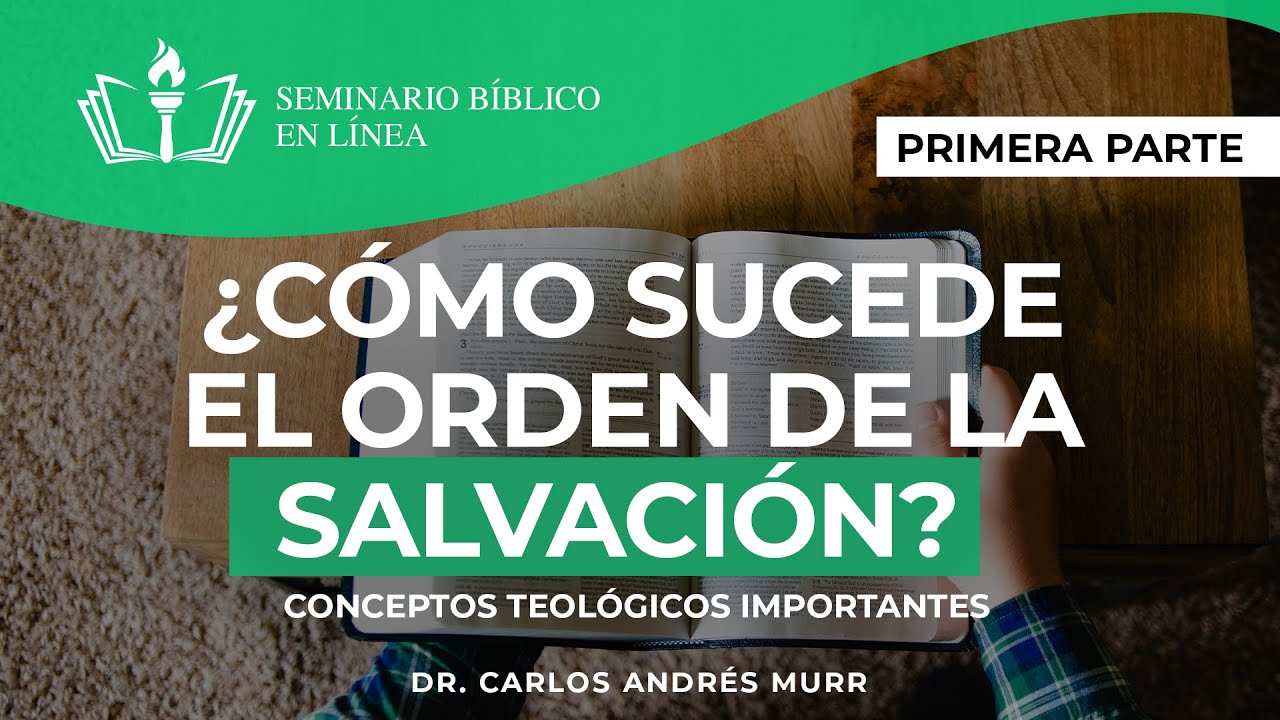 10. ¿Cómo sucede el orden de la salvación? -  Ordo Salutis - (Conceptos Teológicos 1a Parte)