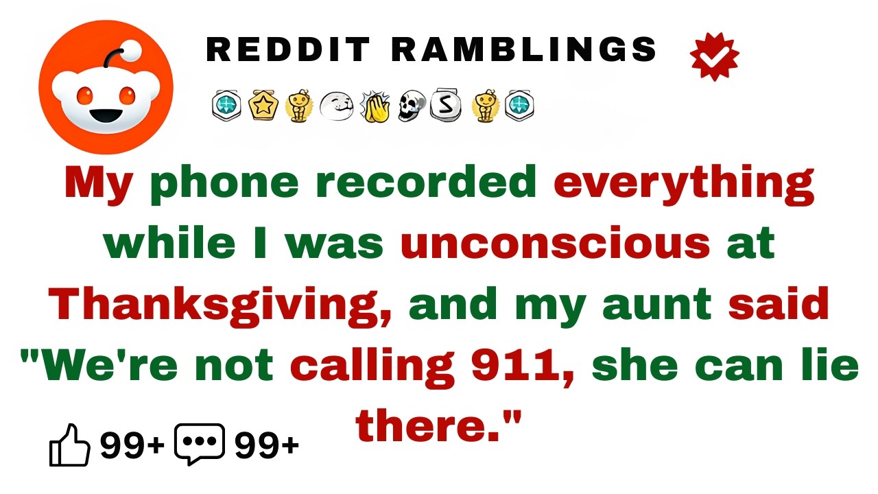 “Thanksgiving Unplugged: My Phone Saw Everything” REDDIT RAMBLINGS....