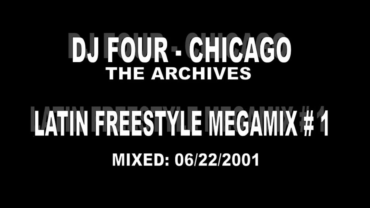 DJ FOUR - CHICAGO | THE ARCHIVES: LATIN FREESTYLE MEGAMIX # 1 | 2001