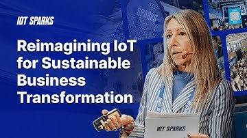 Reimagining IoT for Sustainable Business Transformation│Stefania Gilli│IoT SPARKS 2025