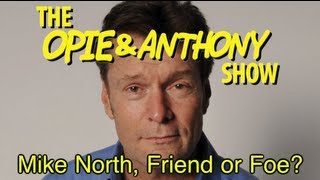 Opie & Anthony: Mike North, Friend or Foe? (06/20-06/21/07)