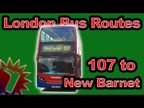 107 to New Barnet - London Bus Routes - (Timelapse 028) 107 to New Barnet - London Bus Routes - (Timelapse 028)
