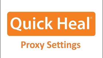 How to set proxy settings in Quick Heal Antivirus for Updation