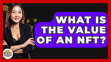 What Is the Value of an NFT? - CryptoBasics360.com