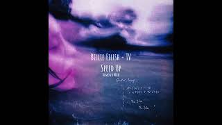 Billie Eilish - TV (Sped Up)