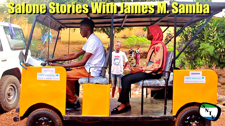 Salone Stories - James M. Samba - Innovator For Electric Car - Sierra Leone