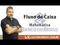 Curso Banco do Brasil - Matemática - Fluxo de Caixa