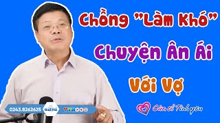 Nghe Cửa Sổ Tình Yêu: Chồng 'Làm Khó' Chuyện Ân Ái Với Vợ | Đinh Đoàn Tư Vấn Hôn Nhân Tình Dục