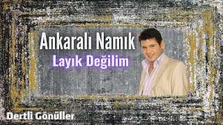 Ankaralı Namık | Layık Değilim Resimi