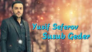 Yusif Seferov - Susub Geder 2023 Resmi Musiqi