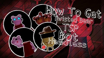 Twisted Bear + Tsp + Bot + Headless Badges.. Piggy Rp