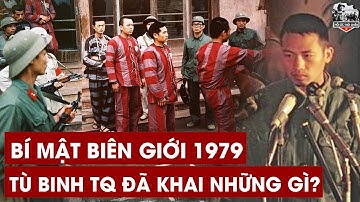Cựu Tình Báo VN Bất Ngờ Tiết Lộ Lời Khai Kinh Hoàng Của Tù Binh Trung Quốc Năm 1979 Tại Biên Giới