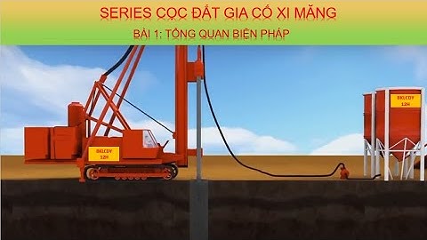 Cọc đất gia cố xi măng - Bài 1: Tổng quan biện pháp