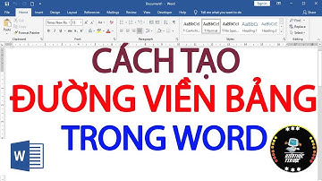 Cách tạo đường viền bảng trong word