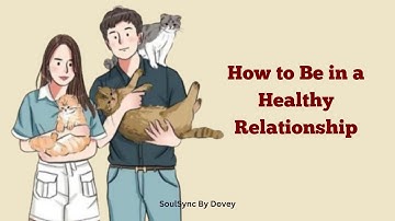 How to Be in a Healthy Relationship