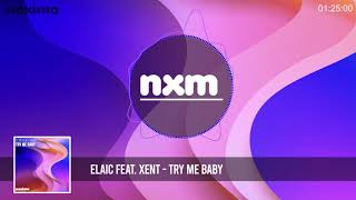 ELAIC feat. Xent - Try Me Baby