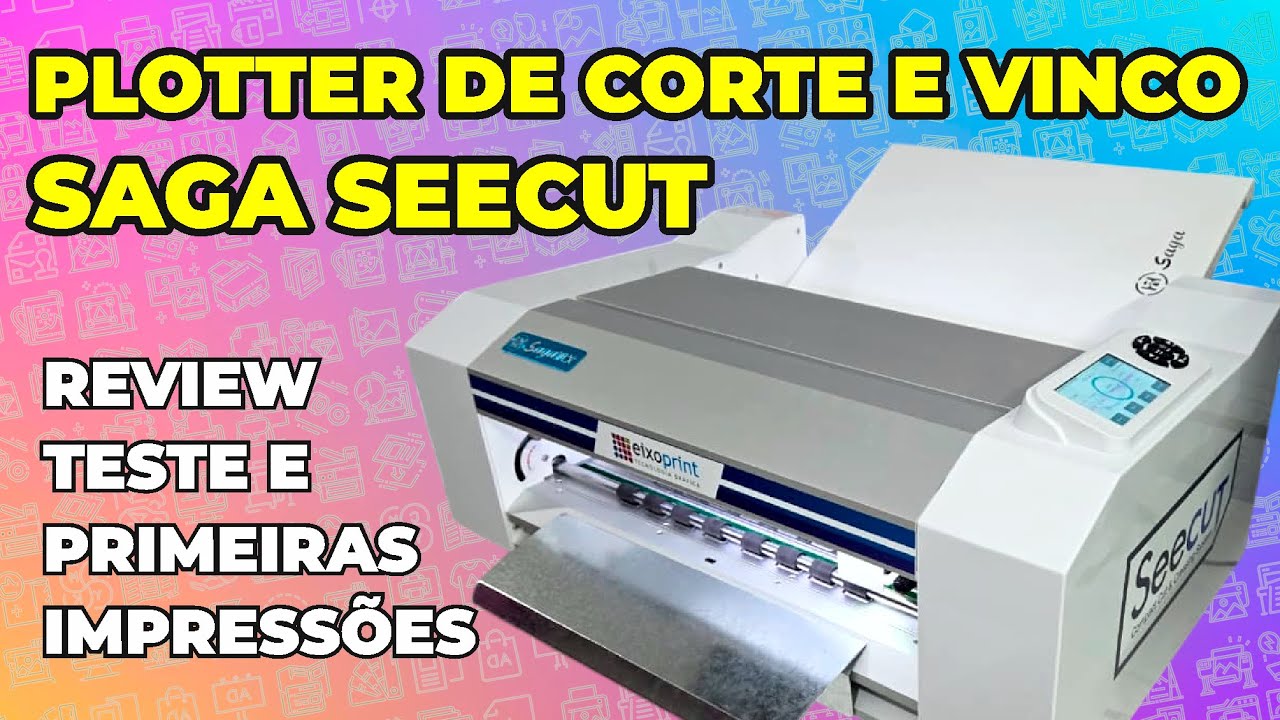 Testei a Saga Seecut - Nova Plotter de Corte e Vinco Saga no Mercado Nacional de Gráfica Rápida