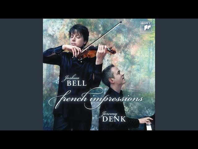 Saint-Saëns - Sonate pour violon et piano n°1:3è & 4è mvts : Joshua Bell / Jeremy Denk