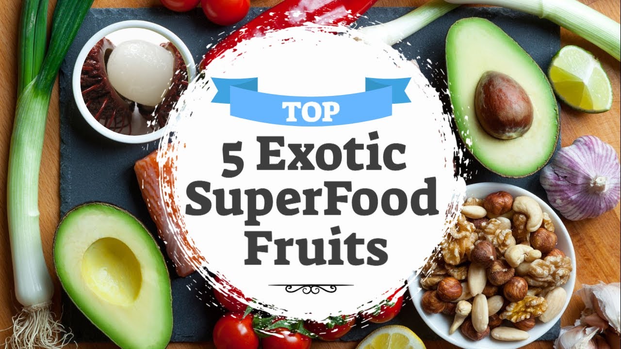 5 Exotic SuperFood Fruits That Youve Never Heard Of YouTube