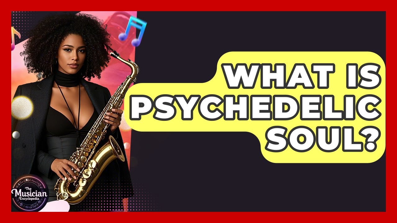 What Is Psychedelic Soul? - The Musician Encyclopedia