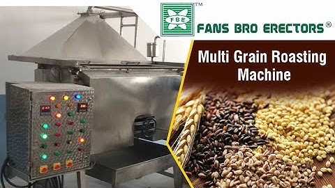 Multi Grain Roaster - Industrial Grain Roasting Machine - Fans Bro Erectors