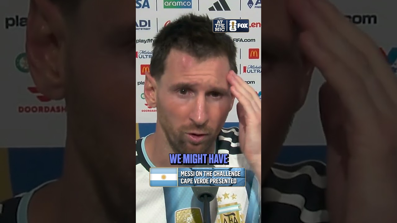 Messi breaks down Argentina's game vs Cape Verde and their mentality through the encounter