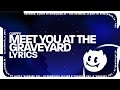 Cleffy - Meet you at the Graveyard (Lyrics)