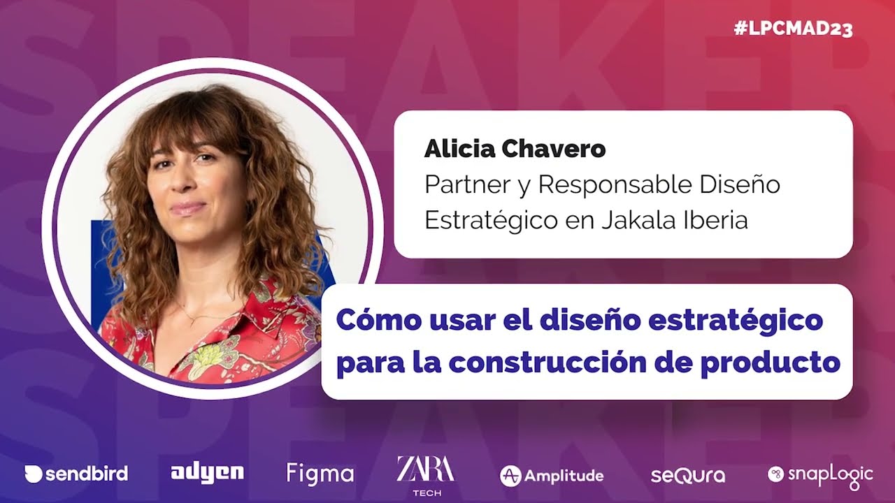 Alicia Chavero: "Cómo usar el diseño estratégico para la construcción de producto" | LPC MAD 2023