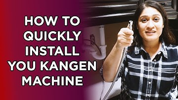 How to Quickly Install Your Kangen Machine (DIY)