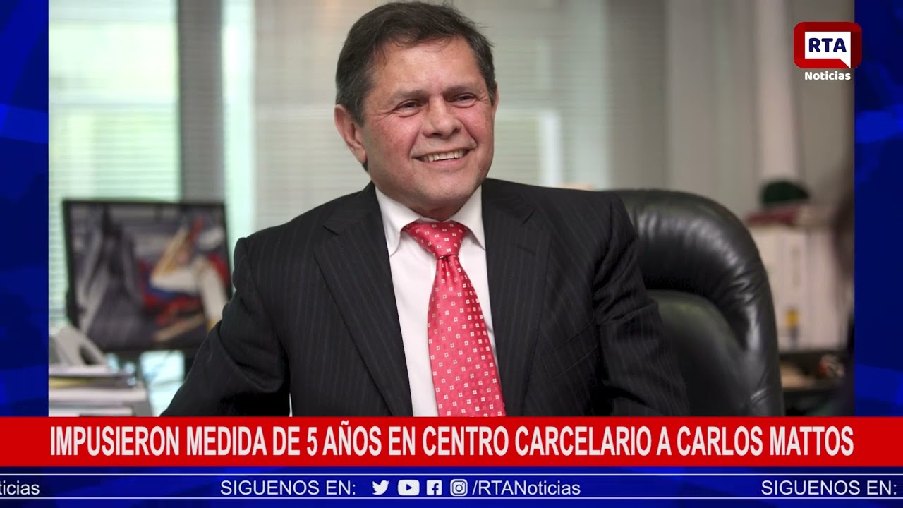Impusieron medida de 5 años en centro carcelario a Carlos Mattos