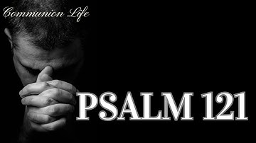 PSALM 121 OCHTENDGEBED – GODDELIJKE HULP EN BESCHERMING VANDAAG